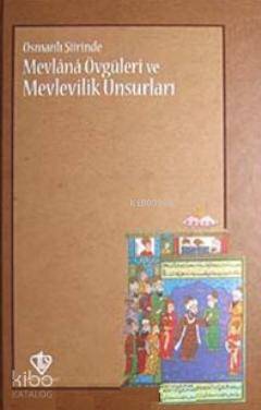 Osmanlı Şiirinde Mevlana Övgüleri ve Mevlevilik Unsurları