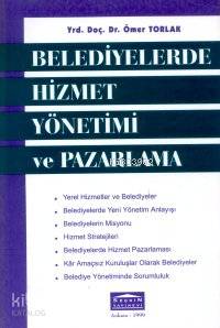  Belediyelerde Hizmet Yönetimi ve Pazarlama | Ömer Torlak | Seçkin Yayıncılık | 9789753472470 | 