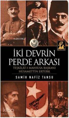  İki Devrin Perde Arkası | Samih Nafiz Tansu | Nesli Yalçın Ekber Enveri | İlgi Kültür Sanat Yayıncılık | 9789944978828 | 