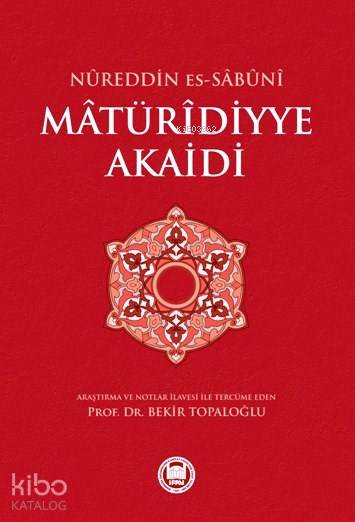  Mâtürîdiyye Akaidi | Mâtürîdiyye Akaidi | Nureddin Es Sabuni | Bekir Topaloğlu | M Ü İlahiyat Fakültesi Vakfı Yayınları | 9789755482767 