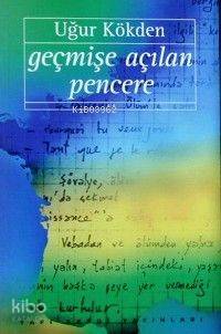  Geçmişe Açılan Pencere | Geçmişe Açılan Pencere | Uğur Kökden | Yapı Kredi Yayınları ( YKY ) | 9789753637633 