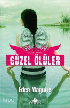  Güzel Ölüler 2 Arizona | Eden Maguire | Müge Kocaman Özçelik | Nilüfer Altınel | Pegasus Yayıncılık | 9786055360764 | 