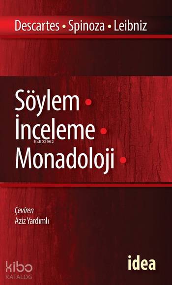  Söylem İnceleme Monadoloji | G W Leibniz | Rene Descartes | Benedictus de Spinoza | Aziz Yardımlı | Rene DescartesBenedictus de SpinozaG W Leibniz | İdea Yayınevi | 9789753970518 | 