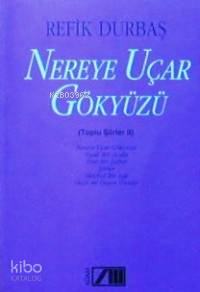  Nereye Uçar Gökyüzü | Refik Durbaş | Adam Yayınları | 9789754182903 | 