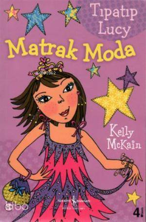  Tıpatıp Lucy Matrak Moda | Tıpatıp Lucy Matrak Moda | Kelly Mckain | Türkiye İş Bankası Kültür Yayınları | 9789754589870 