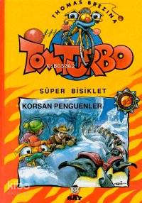  Korsan Penguenler Süper Bisiklet Tom Turbo 18  | Korsan Penguenler Süper Bisiklet Tom Turbo 18  | Thomas Brezina | Esat Nermi Erendor | Say Yayınları | 9789754681994 