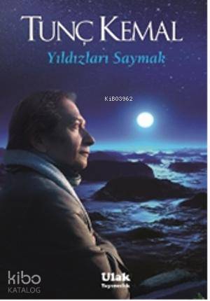  Yıldızları Saymak | Tunç Kemal | İsmet Gülseçgin | Ulak Yayınları | 9786055391683 | 