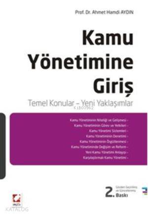  Kamu Yönetimine Giriş Temel Konular Yeni Yaklaşımlar | Kamu Yönetimine Giriş Temel Konular Yeni Yaklaşımlar | Ahmet Hamdi Aydın | Seçkin Yayıncılık | 9789750224102 