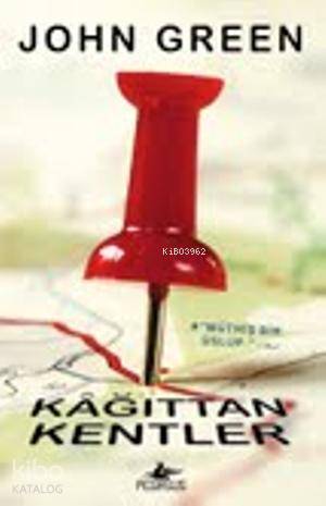  Kağıttan Kentler (Ciltli) | John Green | Banu Talu | Çiçek Eriş | Pegasus Yayıncılık | 9786053431589 | 