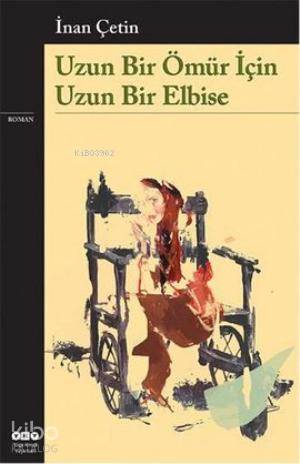  Uzun Bir Ömür İçin Uzun Bir Elbise | Uzun Bir Ömür İçin Uzun Bir Elbise | İnan Çetin | Yapı Kredi Yayınları ( YKY ) | 9789750826498 