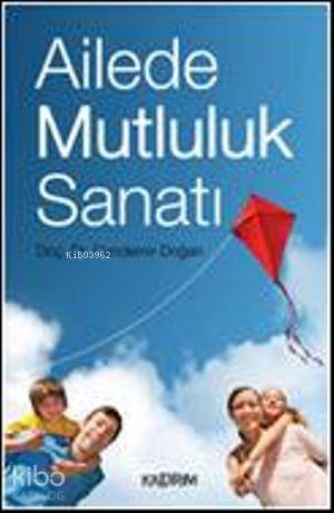  Ailede Mutluluk Sanatı | Candemir Doğan | Günay Yıldız | Kaldırım Yayınları | 9786054467365 | 