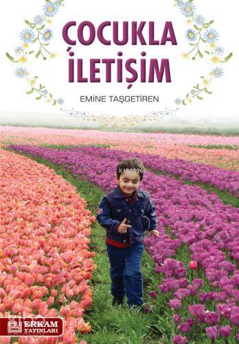  Çocukla İletişim | Çocukla İletişim | Emine Taşgetiren | Erkam Yayınları | 9789944381581 