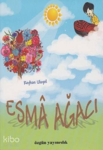  Esma Ağacı | Esma Ağacı | Reyhan Uluyol | Havva Akın | Yalçın Yoncalık | Mahmut Öz | Özgün Yayıncılık | 9786056068461 