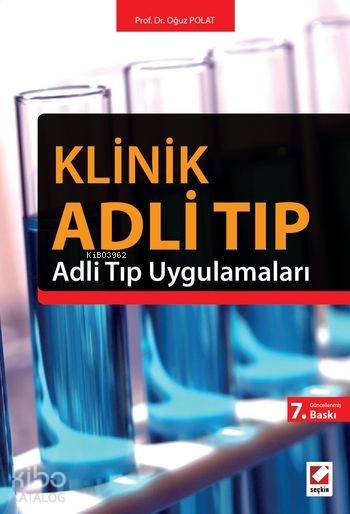 Klinik Adli Tıp Adli Tıp Uygulamaları | Klinik Adli Tıp Adli Tıp Uygulamaları | Oğuz Polat | Seçkin Yayıncılık | 9789750231032 