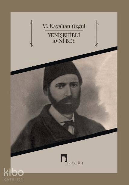  Yenişehirli Avni Bey | M Kayahan Özgül | Dergah Yayınları | 9789759955854 | 