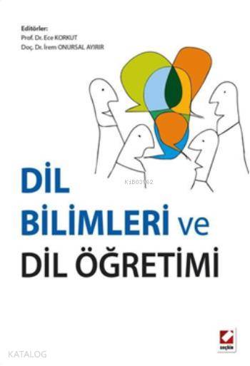  Dil Bilimleri ve Dil Öğretimi | Dil Bilimleri ve Dil Öğretimi | Ece Korkut | İrem Onursal Ayırır | Ece Korkutİrem Onursal Ayırır | Seçkin Yayıncılık | 9789750233821 