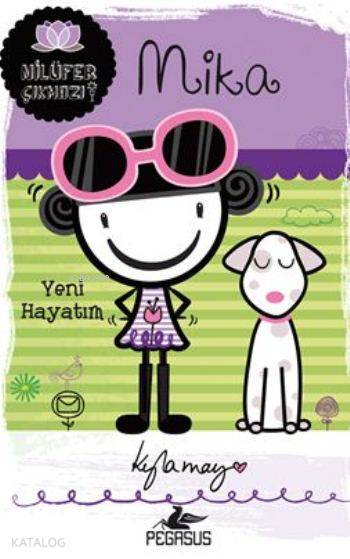  Mika Yeni Hayatım Nilüfer Çıkmazı serisi | Serpil Tütüncü | Cansu Gümüş | Pınar Yıldız | Didem Rauf | Kyla May | Pegasus Yayıncılık | 9786053434979 | 