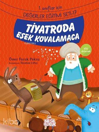  Tiyatroda Eşek Kovalamaca Söz Dinlemek 1 Sınıflar İçin Değerler Eğitimi Seti 17 | Ömer Faruk Paksu | Ömer Faruk Paksu | İbrahim Çiftçi | Emine Sayın | Emine Sayın | Nuray Aşçı | Berrin Göncü Işıkoğlu | Nesil Yayınları | 9786051629711 | 