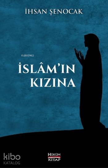  İslamın Kızına | İslamın Kızına | İhsan Şenocak | Hüküm Kitap | 9786056608148 