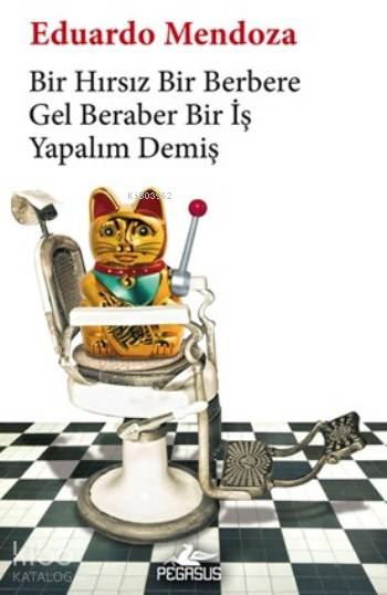  Bir Hırsız Bir Berbere Gel Beraber Bir İş Yapalım Demiş | Eduardo Mendoza | Gülsevim Erhan | Dilara Anıl Özgen | Meral Gök | Pegasus Yayıncılık | 9786053439301 | 