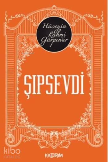  Şıpsevdi | Hüseyin Rahmi Gürpınar | Hüseyin Özkan | Özlem Özkan | Aylin Günay Atalı | Kaldırım Yayınları | 9786054467860 | 