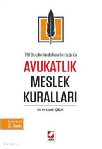  TBB Disiplin Kurulu Kararları Işığında Avukatlık Meslek Kuralları | TBB Disiplin Kurulu Kararları Işığında Avukatlık Meslek Kuralları | M Lamih Çelik | Seçkin Yayıncılık | 9789750237911 