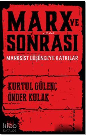  Marx ve Sonrası Marksist Düşünceye Katkılar | Kurtul Gülenç | Önder Kulak | Kurtul GülençÖnder Kulak | Şükrü Karakoç | Suat Hayri Küçük | İthaki Yayınları | 9786053756552 | 