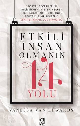  Etkili İnsan Olmanın 14 Yolu | Etkili İnsan Olmanın 14 Yolu | Çiğdem Balkanlı | Vanessa Van Edwars | Diyojen Yayıncılık | 9786056812309 
