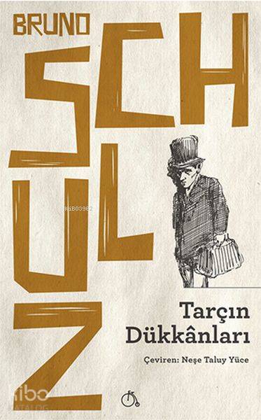  Tarçın Dükkanları | Tarçın Dükkanları | Bruno Schulz | Neşe Taluy Yüce | Aylak Adam | 9786052060223 