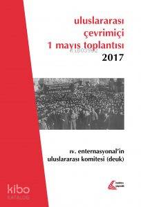  Uluslararası Çevrimiçi 1 Mayıs Toplantısı 2017 4 Enternasyonelin Uluslararası Komitesi | Kolektif | Mehring Yayıncılık | 9786056785344 | 