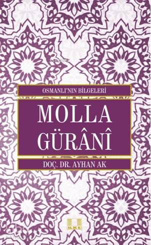  Molla Gürânî | Molla Gürânî | Ayhan Ak | İlke Yayıncılık | 9786055961732 