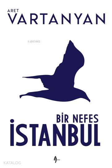  Bir Nefes İstanbul | Aret Vartanyan | Suat Hayri Küçük | Arzu Sandal | A7 Kitap | 9786052191002 | 