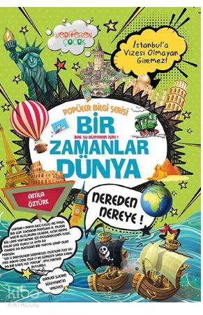  Bir Zamanlar Dünya Popüler Bilgi Serisi | Bir Zamanlar Dünya Popüler Bilgi Serisi | Attila Öztürk | Yediveren Çocuk Yayınları | 9786059484435 