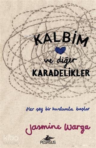  Kalbim ve Diğer Karadelikler | Tuğçe Kayıtmaz | Sibel Yıldız | Fatma Can | Jasmine Warga | Pegasus Yayıncılık | 9786052995051 | 