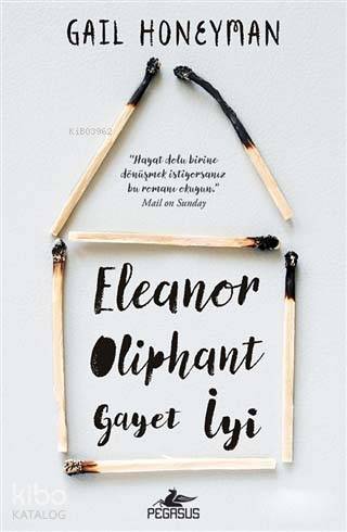  Eleanor Oliphant Gayet İyi | Ferhan Ertürk | Gizem Aldoğan | Gail Honeyman | Pegasus Yayıncılık | 9786052995105 | 