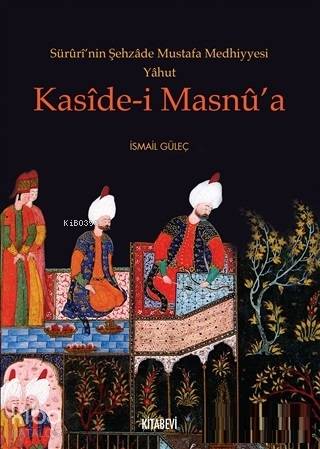 Süruri'nin Şehzade Mustafa Medhiyyesi Yahut Kaside-i Masnu'a