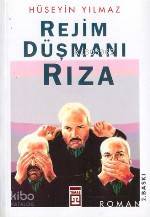  Rejim Düşmanı Rıza | Hüseyin Yılmaz | Timaş Yayınları | 9789757544891 | 