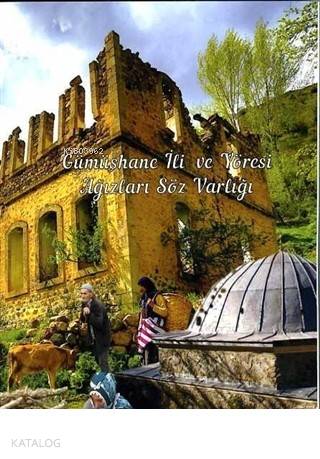  Gümüşhane İli ve Yöresi Ağızları Söz Varlığı | Serdar Bulut | Gazi Kitabevi | 9786053446958 | 
