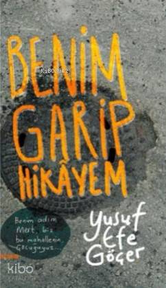  Benim Garip Hikayem | Yusuf Efe Göçer | Rukiye Şahin | Portakal Kitap | 9789752468764 | 