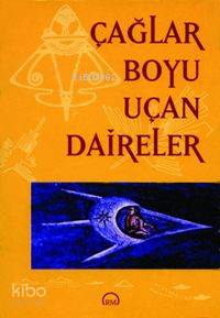  Çağlar Boyu Uçan Daireler | Bilyay Vakfı | Ruh ve Madde Yayınları | 9789758007622 | 
