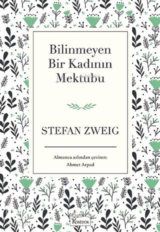  Bilinmeyen Bir Kadının Mektubu ( Bez Ciltli ) | Stefan Zweig | Ahmet Arpad | Koridor Yayıncılık | 9786057572585 | 