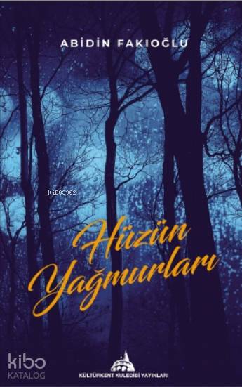  Hüzün Yağmurları | Hüzün Yağmurları | Abidin Fakıoğlu | Kuledibi Yayınları | 9786058050259 