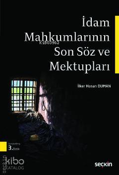  İdam Mahkumlarının Son Söz ve Mektupları | İdam Mahkumlarının Son Söz ve Mektupları | İlker Hasan Duman | Seçkin Yayıncılık | 9789750254673 