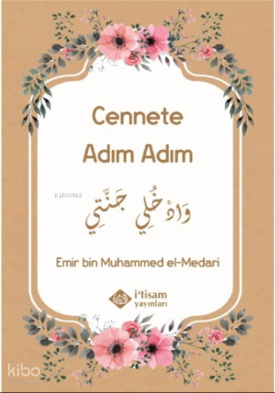  Cennete Adım Adım | Cennete Adım Adım | Emir bin Muhammed el Medari | İtisam Yayınları | 9786258003581 
