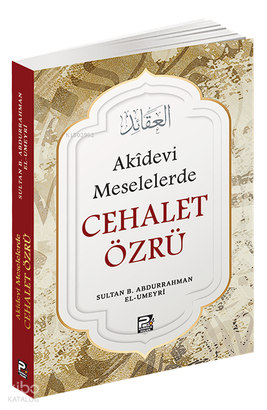  Akîdevi Meselelerde Cehalet Özrü | Akîdevi Meselelerde Cehalet Özrü | Sultan b Abdurrahman el Umeyri | Karınca & Polen Yayınları | 9786256855137 