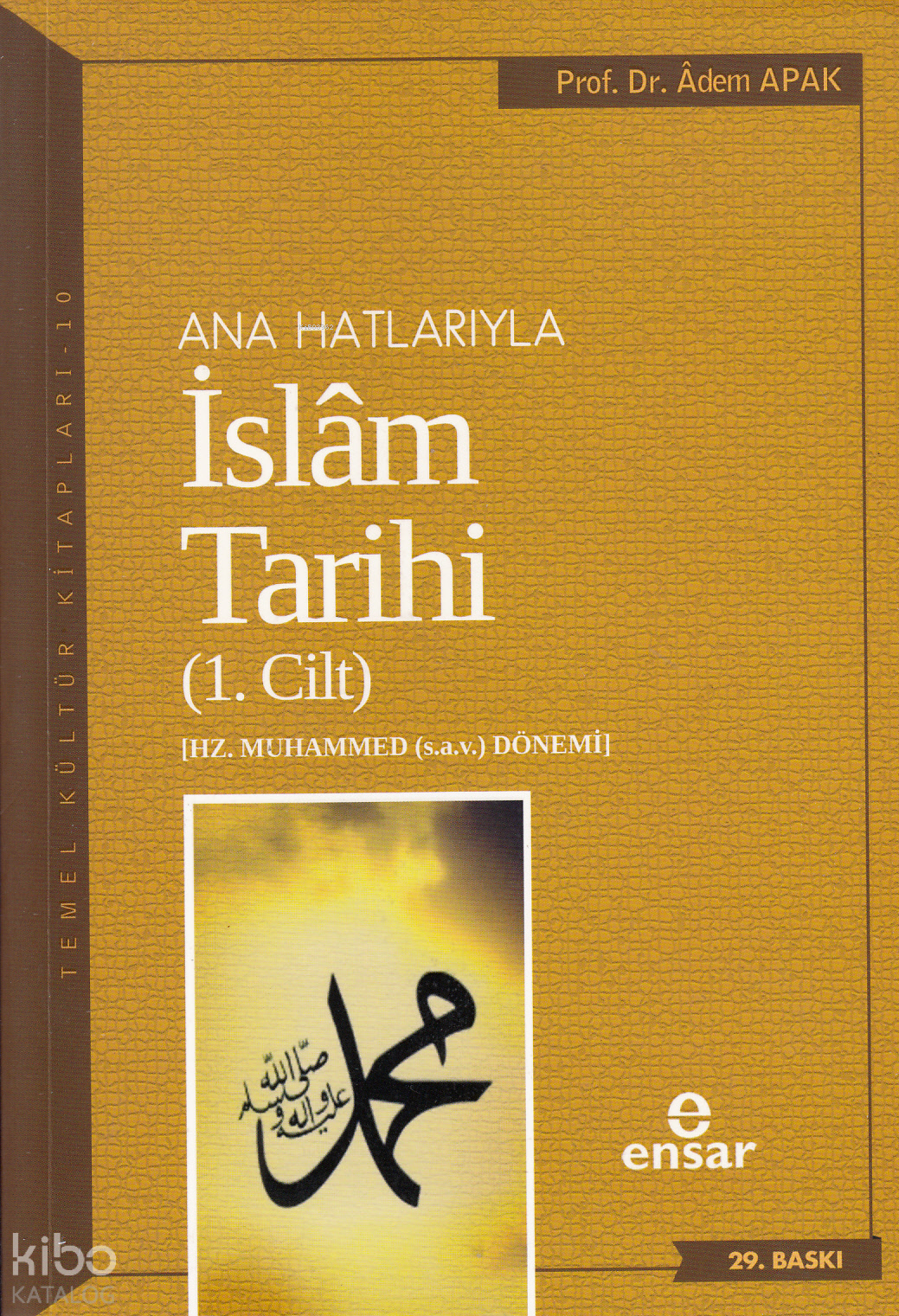  Anahatlarıyla İslam Tarihi 1 | Anahatlarıyla İslam Tarihi 1 | Adem Apak | Ensar Neşriyat | 9786059223195 