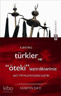 Türkler ve Ötekileştirdiklerimiz Batı Tipi Milliyetçiliğe Eleştiri | Hüseyin Dayı | EDT NEVAL AKBIYIK KPK RAVZA KIZILTUĞ | Timaş Yayınları | 9789752636941 