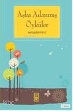  Aşka Adanmış Öyküler | Senai Demirci | Timaş Yayınları | 9789753627459 