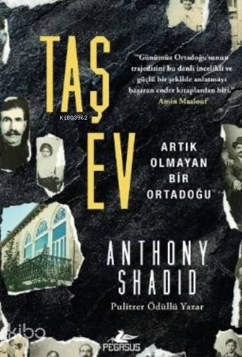  Taş Ev Artık Olmayan Bir Ortadoğu | Gül Atmaca | Aycan Ak | Meral Gök | Anthony Shadid | Pegasus Yayıncılık | 9786053438533 | 