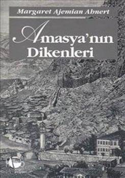  Amasyanın Dikenleri | Margaret Ajemian Ahnert | Belge Yayınları | 9789753444347 | 